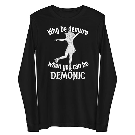 Demure or Demonic Unisex Long Sleeve Tee - Cats on Wheels